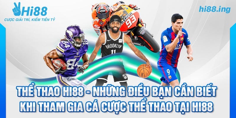 Thể thao Hi88 - Những điều bạn cần biết khi tham gia cá cược thể thao tại Hi88