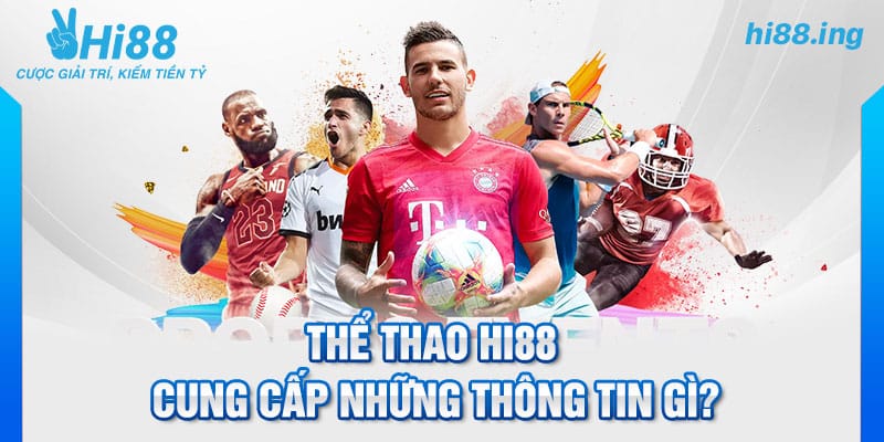 Thể thao Hi88 cung cấp những thông tin gì?