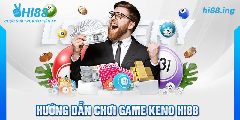 Hướng dẫn chơi Game Keno Hi88