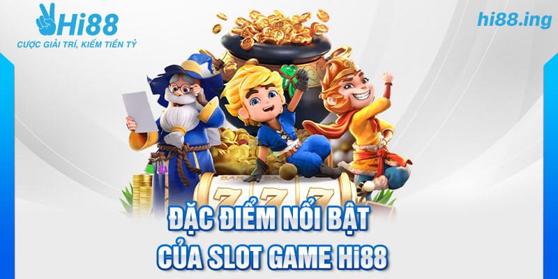 Đặc điểm nổi bật của slot game Hi88