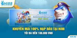 Khuyến mãi 100% Nạp Đầu Tại Hi88 Tối Đa Đến 188.000 VND