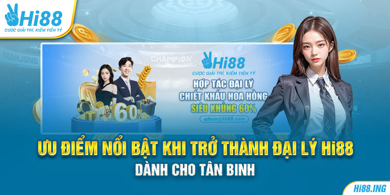 Ưu Điểm Nổi Bật Khi Trở Thành Đại Lý Hi88 Dành Cho Tân Binh