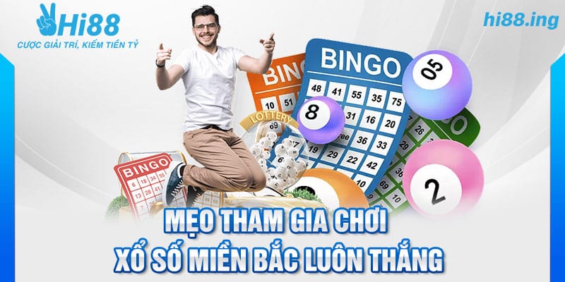 Mẹo tham gia chơi xổ số miền Bắc luôn thắng