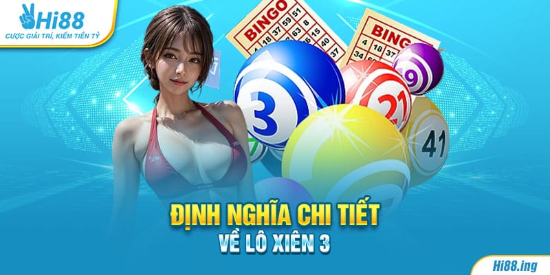 Định nghĩa chi tiết về lô xiên 3