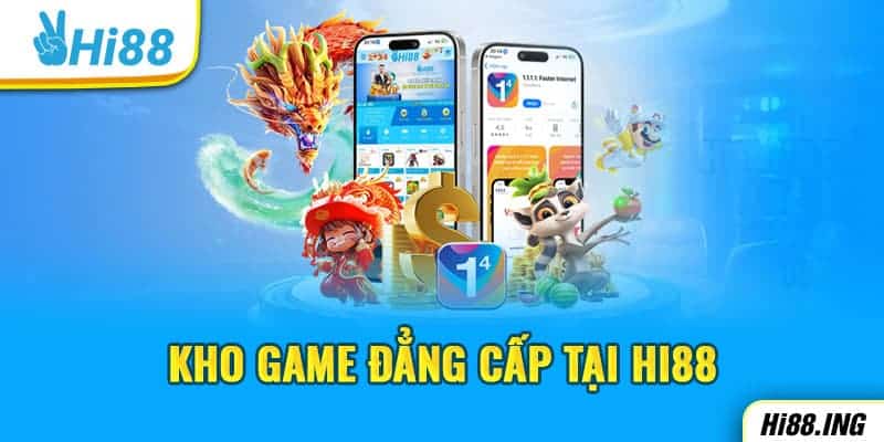 Kho game đẳng cấp tại Hi88