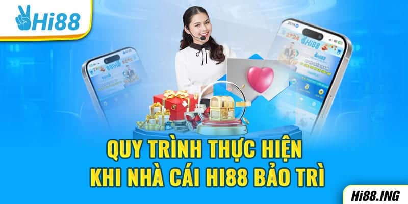 Quy trình thực hiện khi nhà cái Hi88 bảo trì 