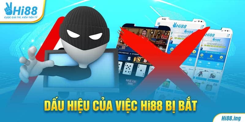 Dấu hiệu của việc Hi88 bị bắt