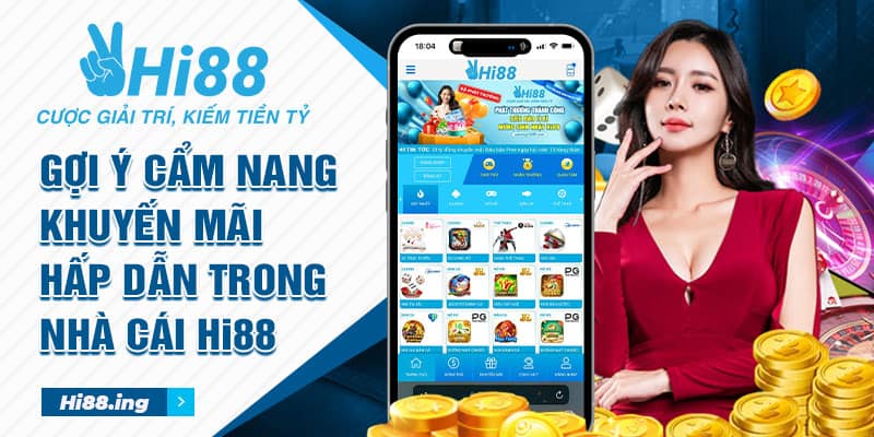 Gợi Ý Cẩm Nang Khuyến Mãi Hấp Dẫn Trong Nhà Cái Hi88